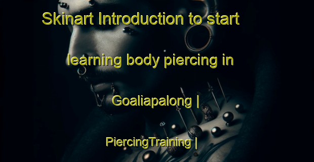 Skinart Introduction to start learning body piercing in Goaliapalong | PiercingTraining | PiercingClasses | SkinartTraining-Bangladesh